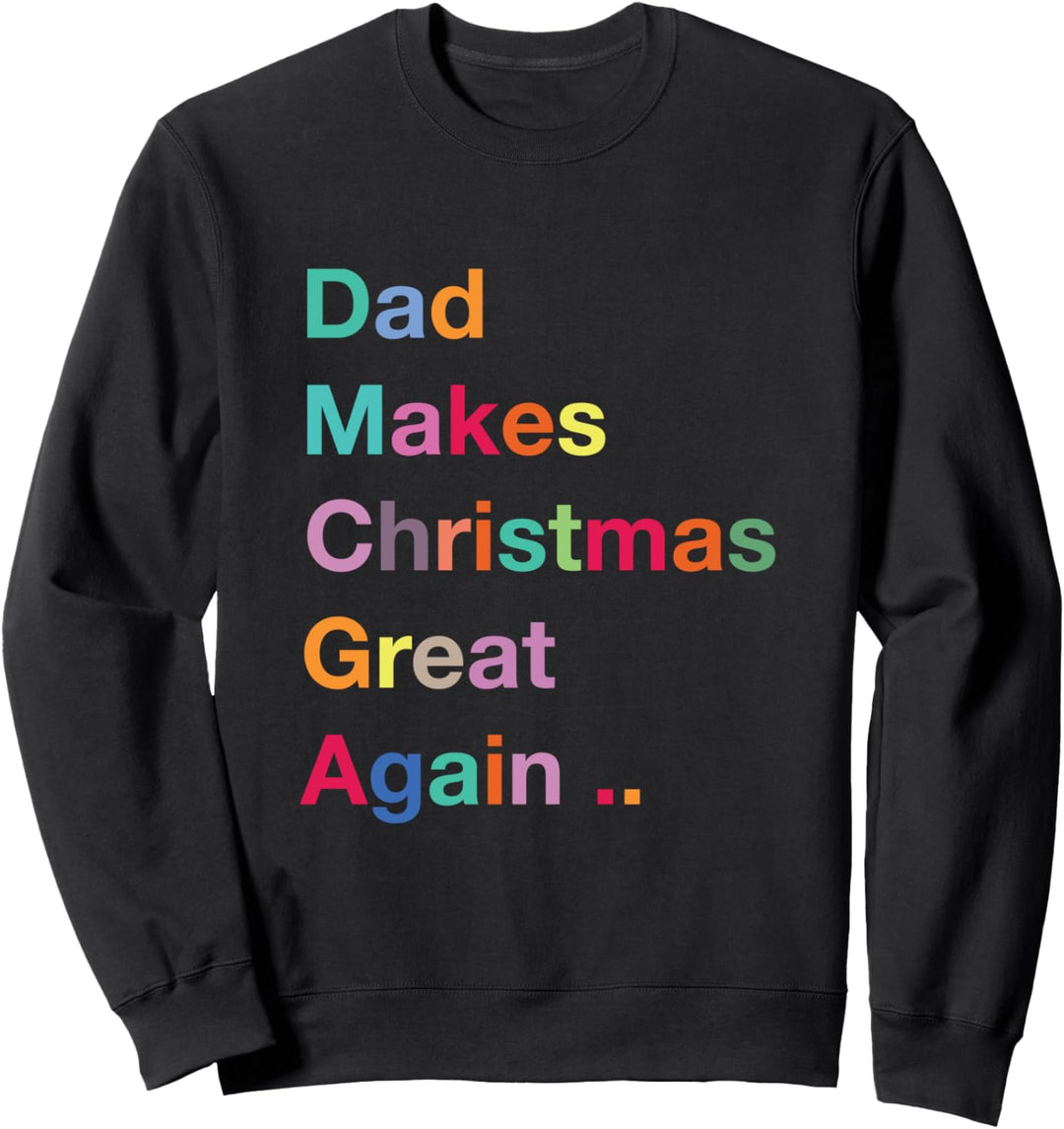 Dad Makes Christmas Great Again, Christmas Sweatshirt