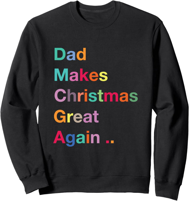 Dad Makes Christmas Great Again, Christmas Sweatshirt