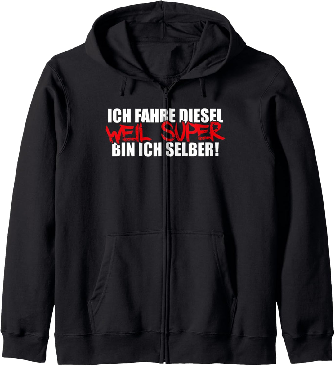 Ich fahre Diesel weil Super bin ich selber Auto Tuning Kapuzenjacke