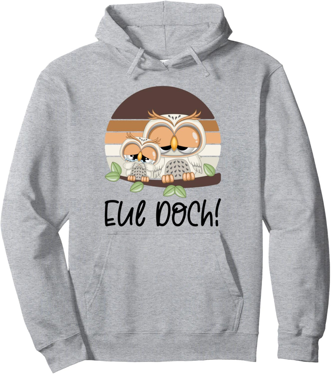 Eul Doch Eulen Spruch Pullover Hoodie