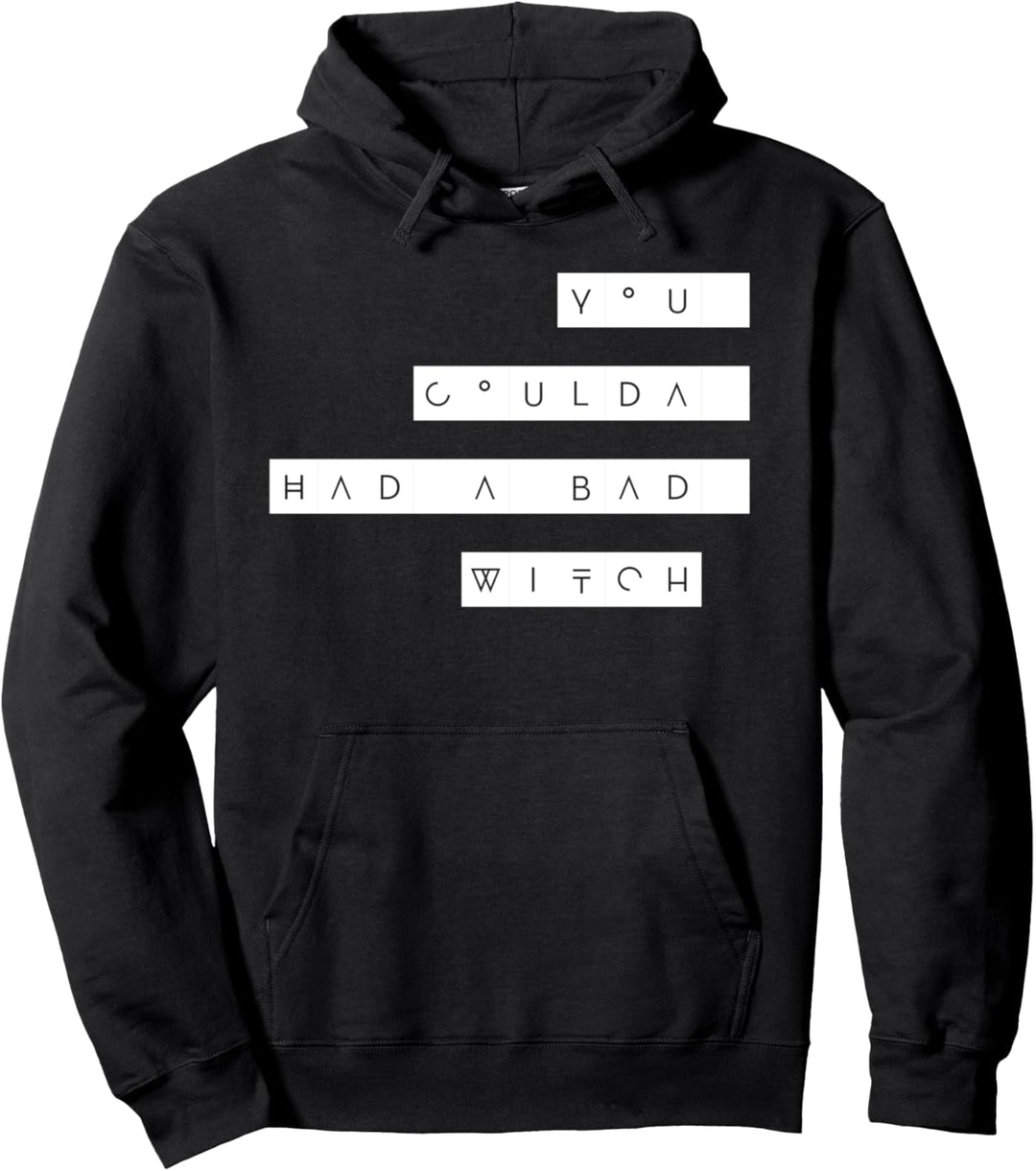 You Could've Had a Bad Witch Pullover Hoodie