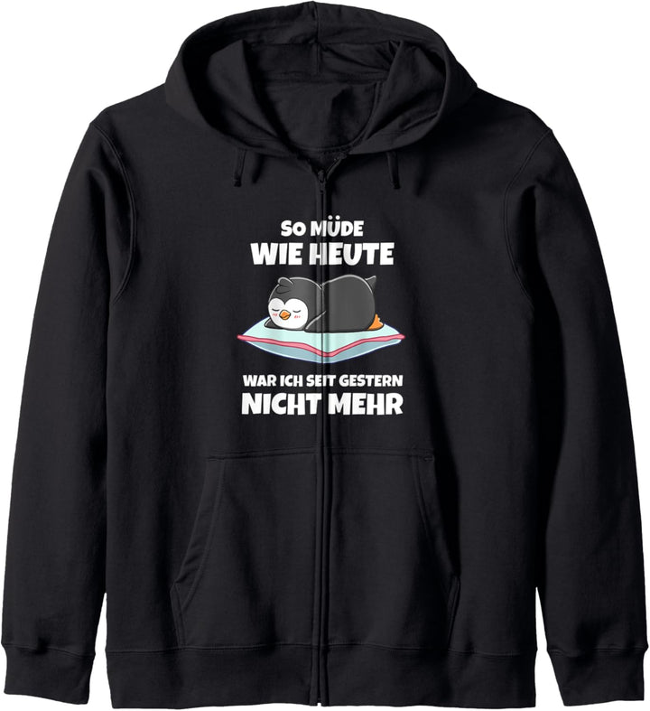So Müde Wie Heute War Ich Seit Gestern Nicht Mehr Pinguin Kapuzenjacke