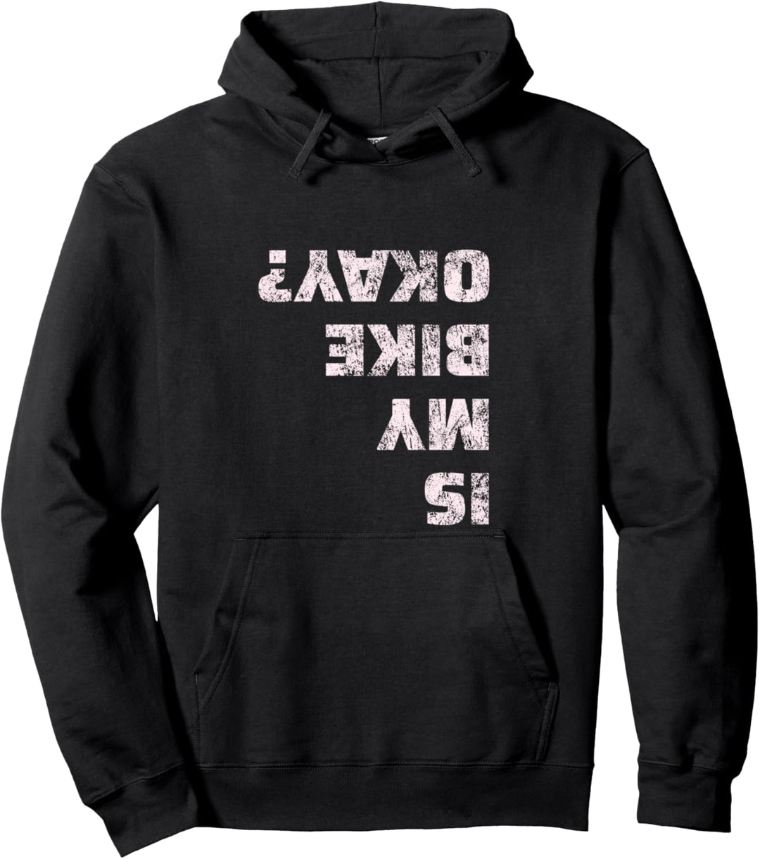 Mountain Bike Is My Bike Okay? Pullover Hoodie