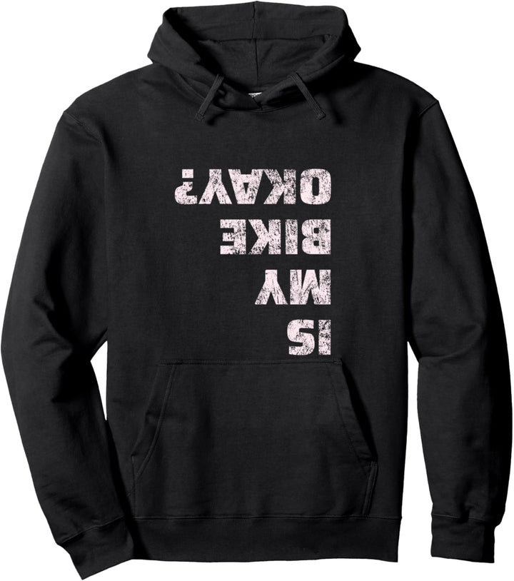 Mountain Bike Is My Bike Okay? Pullover Hoodie