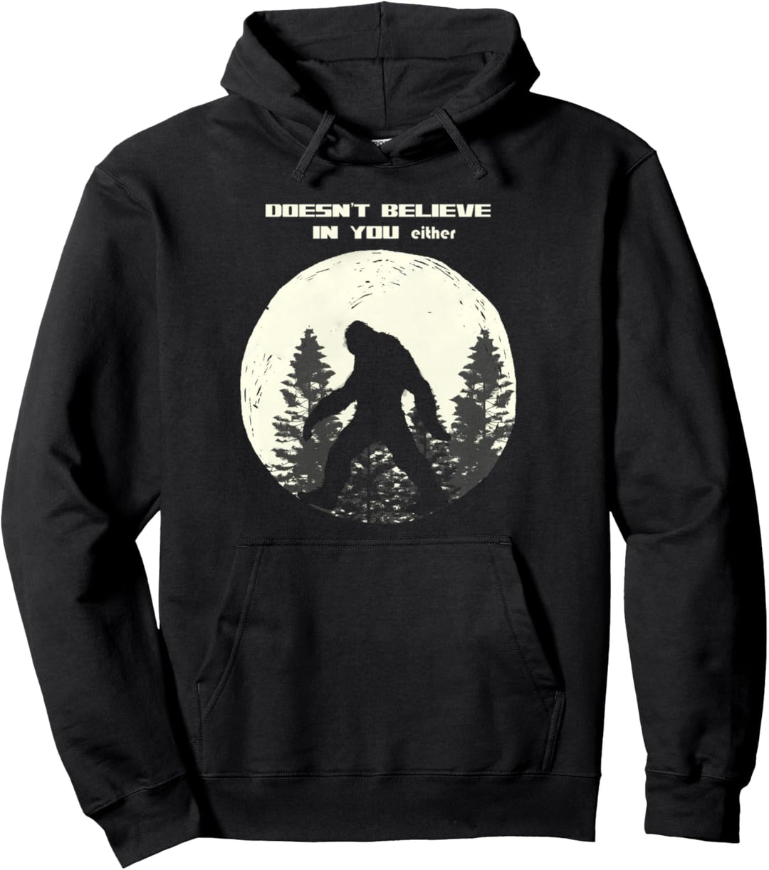 Bigfoot glaubt weder an dich noch an den Mond Fun Pullover Hoodie