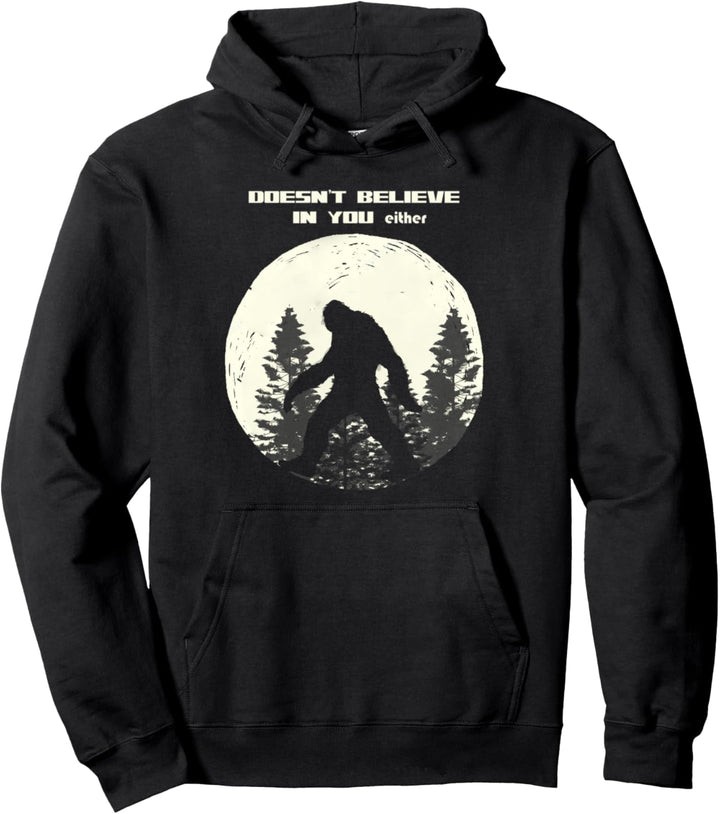 Bigfoot glaubt weder an dich noch an den Mond Fun Pullover Hoodie