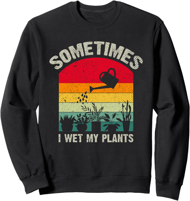 Manchmal giesse ich meine Pflanzen Garten Lustiges Gärtner Sweatshirt