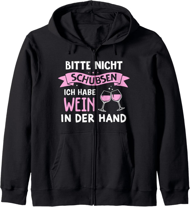 Bitte Nicht Schubsen Ich Habe Wein In Der Hand Kapuzenjacke