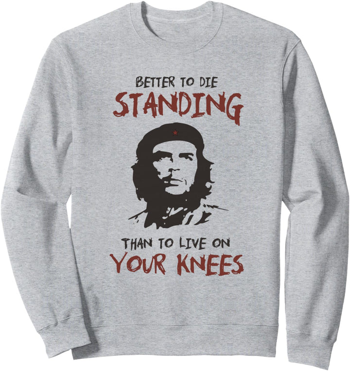 Che Guevara besser zu sterben stehend Zitat Sweatshirt
