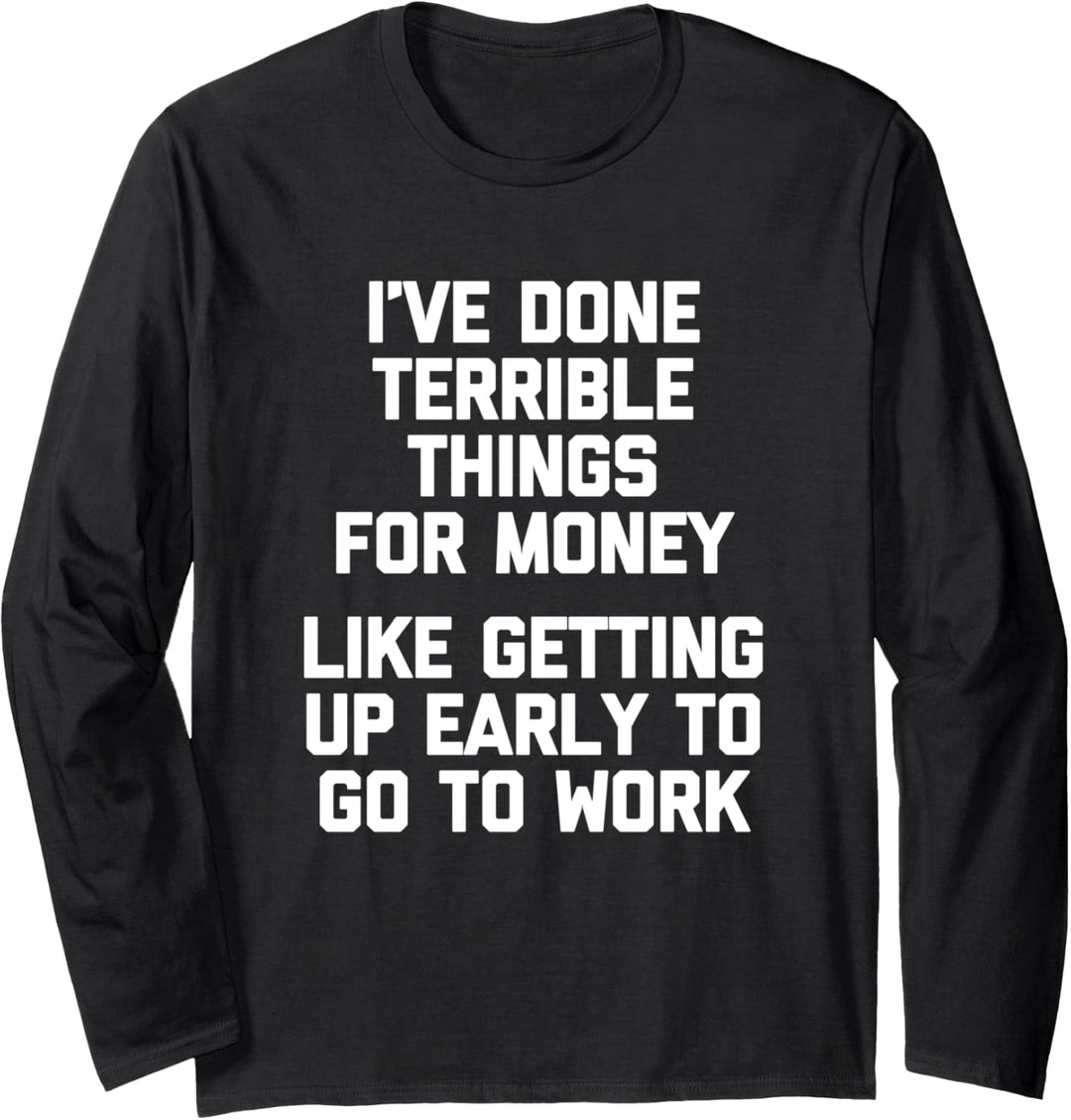 T-Shirt mit Aufschrift "I 've Done Terrible Things For Mond", lustiger Spruch Langarmshirt