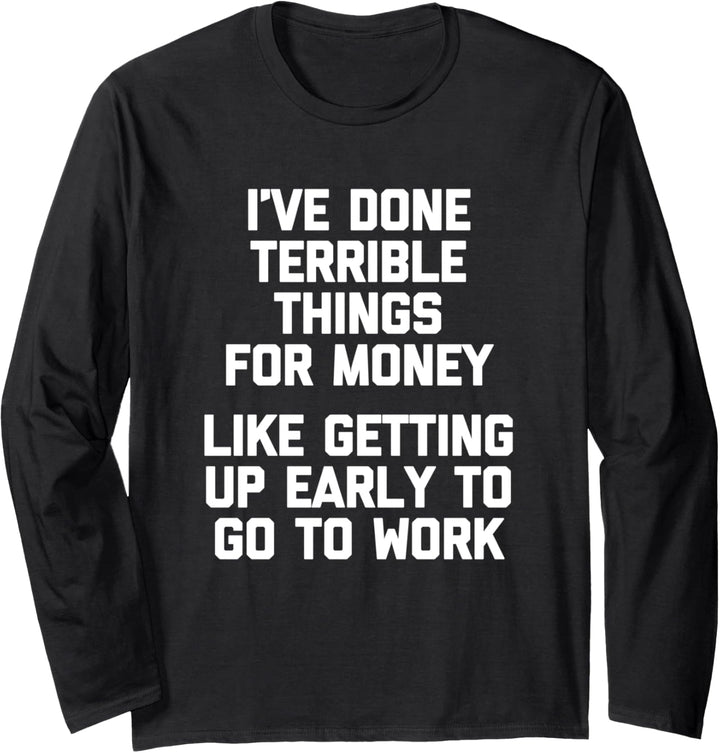 T-Shirt mit Aufschrift "I 've Done Terrible Things For Mond", lustiger Spruch Langarmshirt