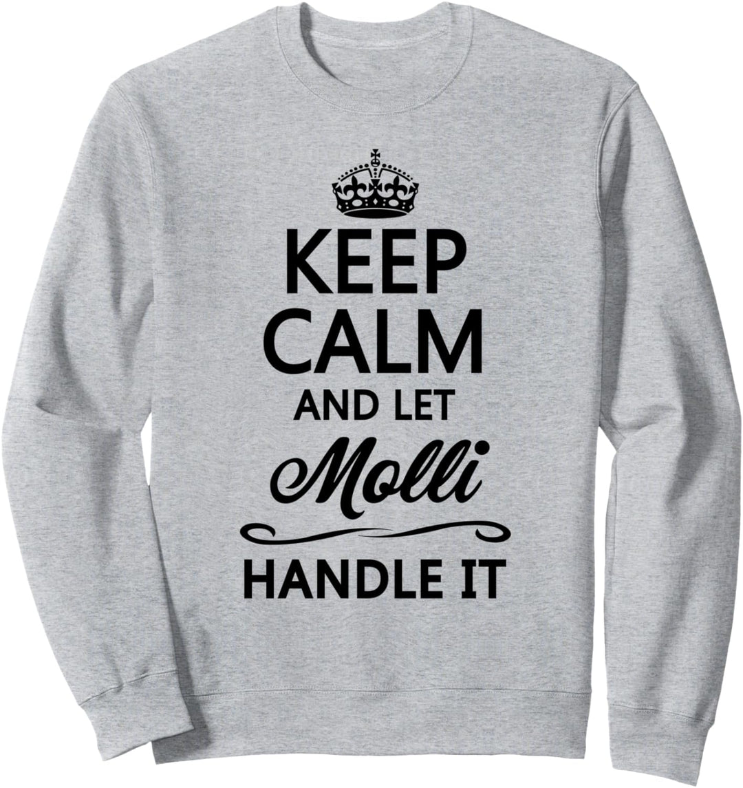 KEEP CALM and let MOLLI Handle It | Funny Name Gift - Sweatshirt