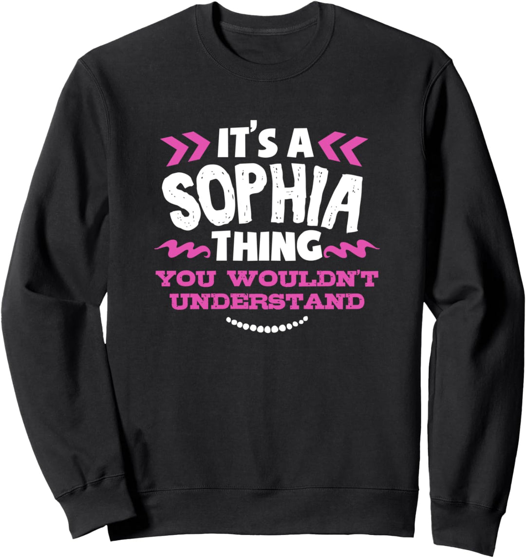 Sophia personalisiertes Geschenk Es ist ein Sophia Thing Sweatshirt