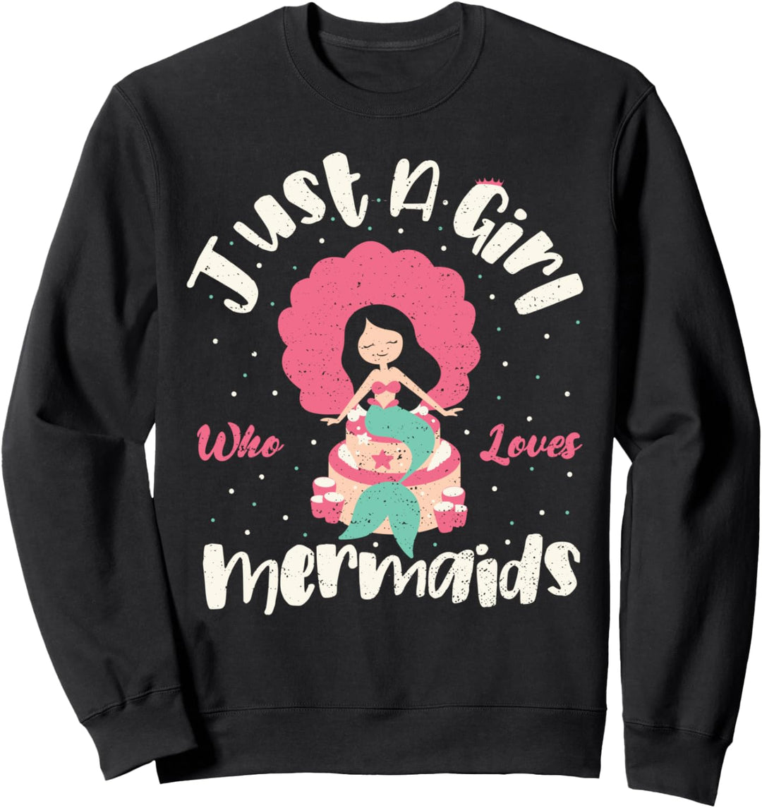 Meerjungfrau: Just A Girl Who Loves... Mehrjungfrau Sprüche Sweatshirt