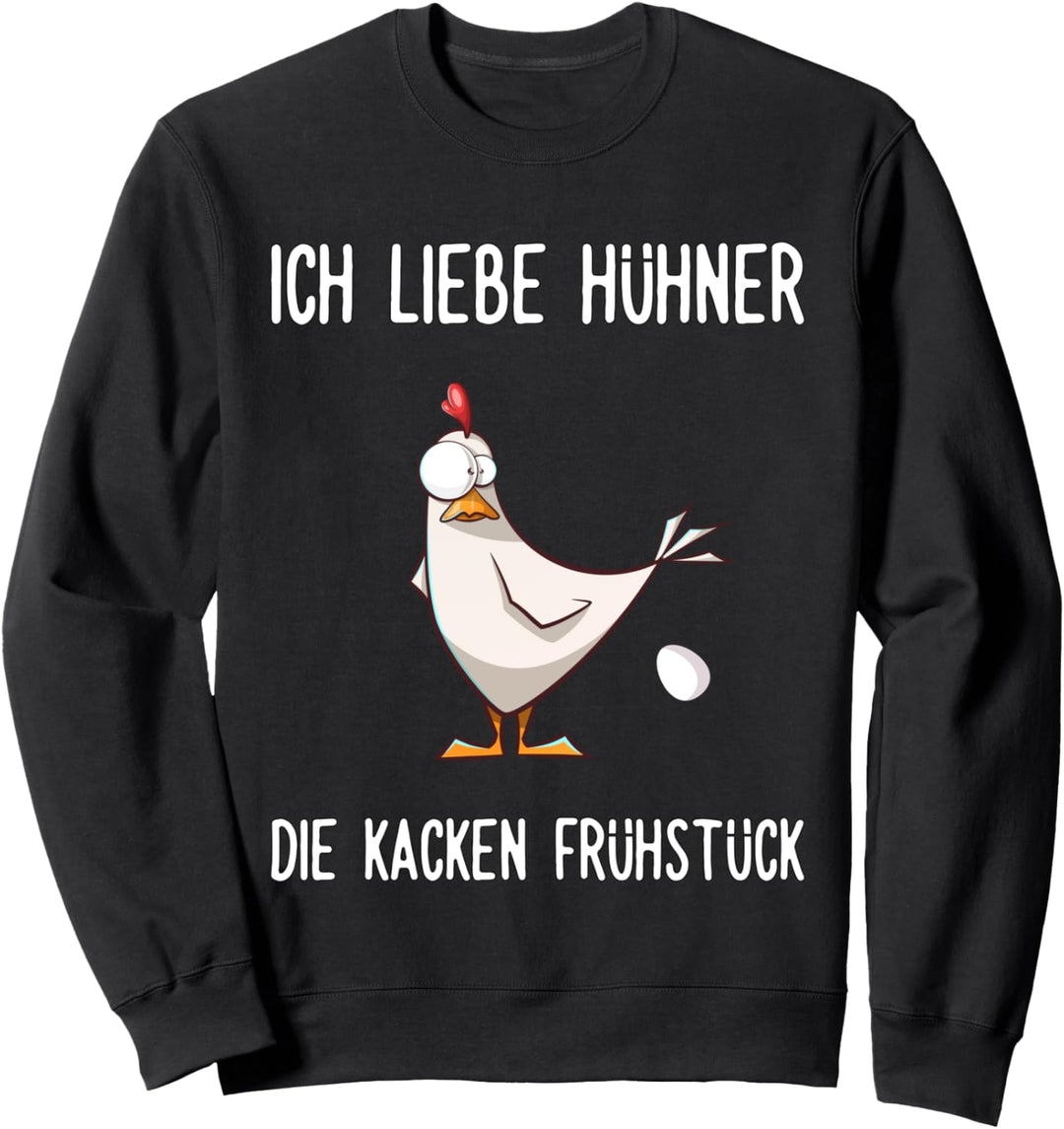 Ich liebe Hühner - die kacken Frühstück lustiger Spruch Sweatshirt