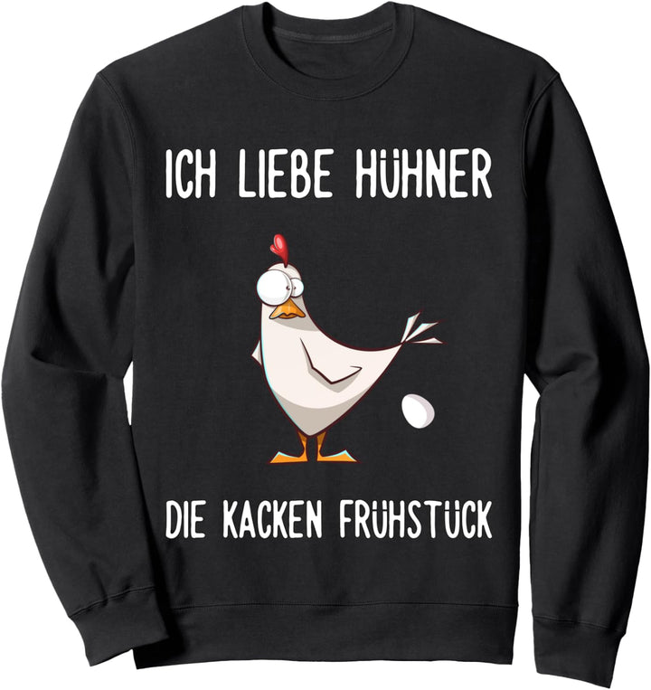 Ich liebe Hühner - die kacken Frühstück lustiger Spruch Sweatshirt