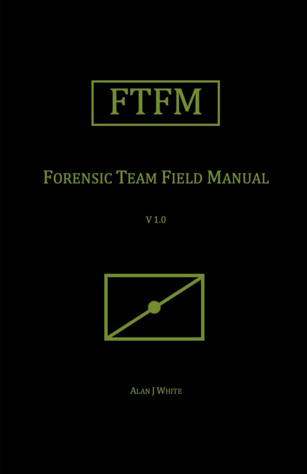 Forensic Team Field Manual (FTFM) (Field Manual Series, Band 2), Taschenbuch