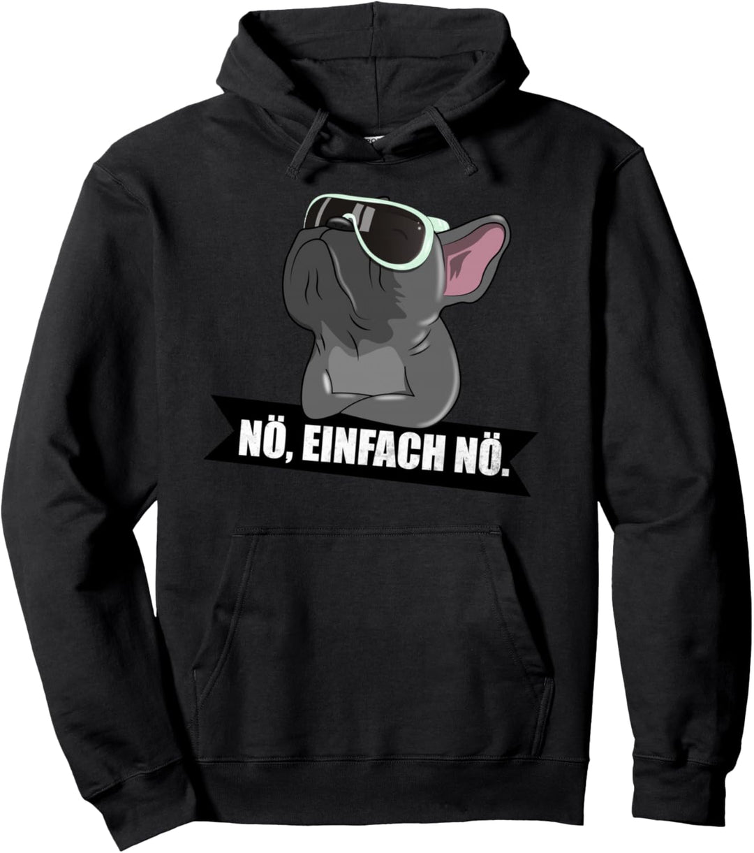 Französische Bulldogge Nope nö einfach nö Pullover Hoodie