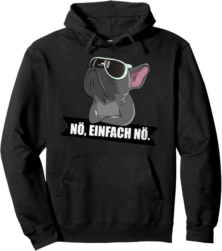 Französische Bulldogge Nope nö einfach nö Pullover Hoodie