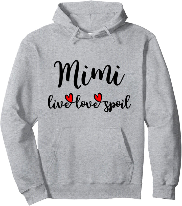 Mimi Live Love Spoil Funny Cute Loving Sayings Grandma Gift Pullover Hoodie