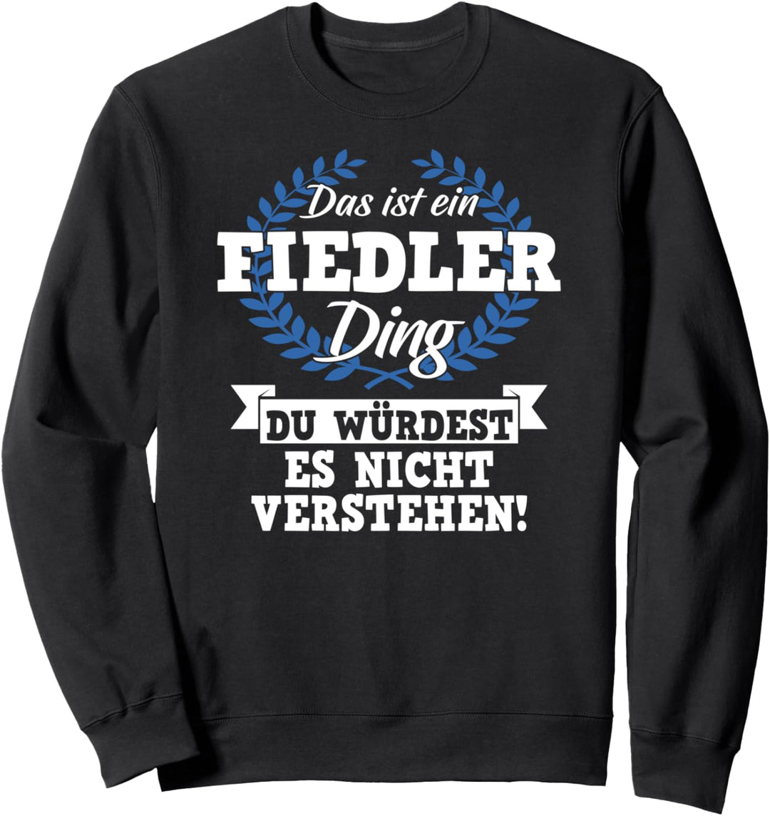 Das Ist Ein Fiedler Ding Du Würdest Es Nicht Verstehen Sweatshirt