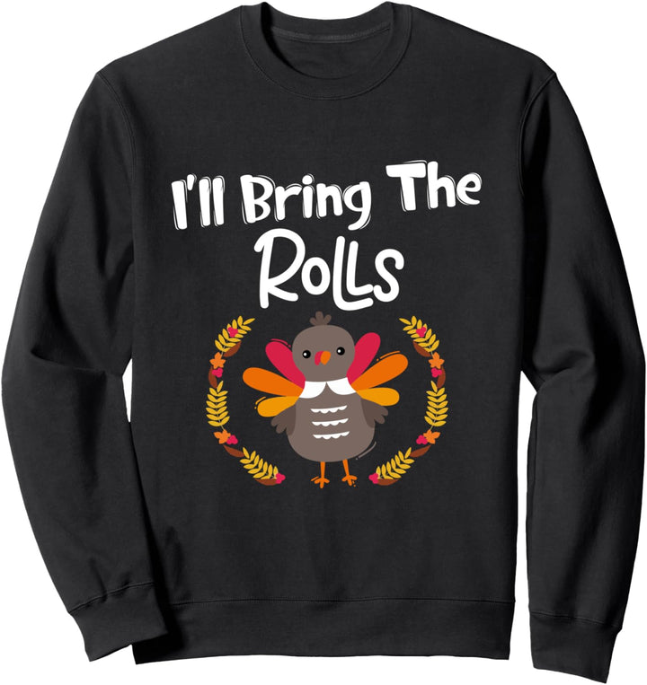 Ich bringe die Brötchen Türkei - Herbst Thanksgiving Sweatshirt