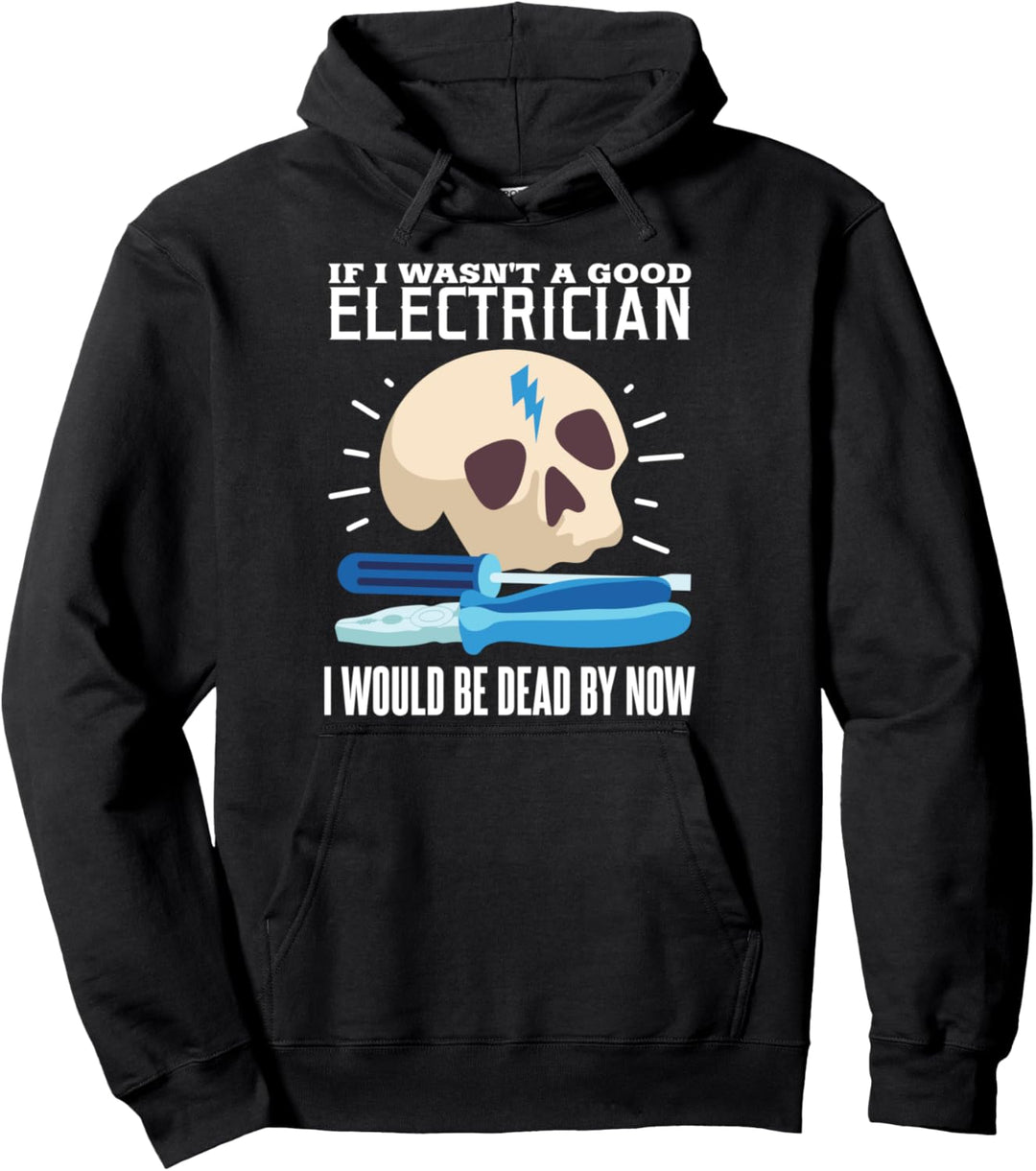 Wenn ich kein guter Elektriker war Pullover Hoodie