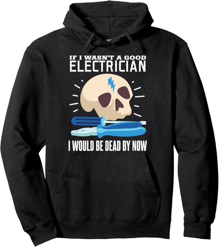 Wenn ich kein guter Elektriker war Pullover Hoodie