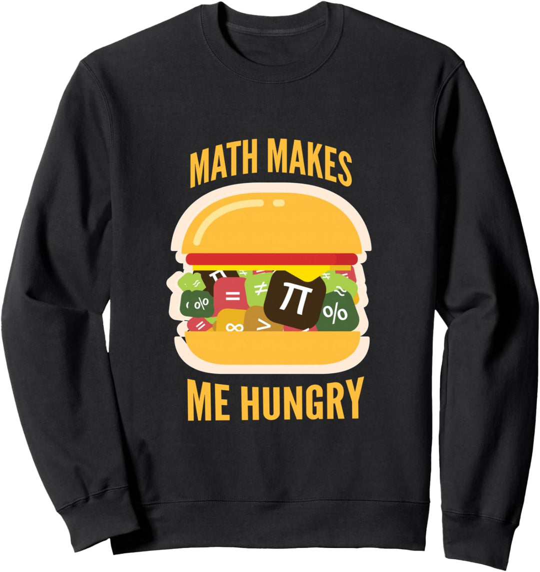 Mathe macht mich hungrig Lustiges Geschenk Fun Sweatshirt