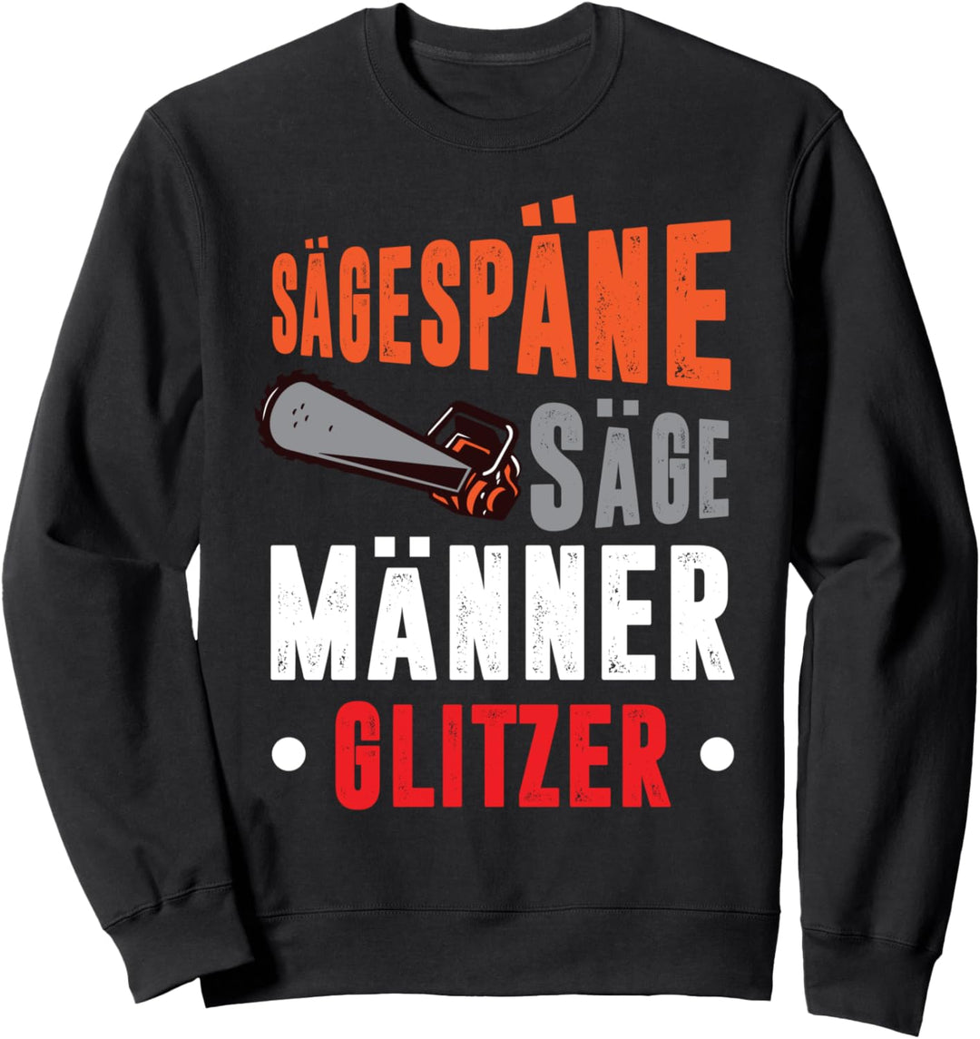 Kettensäge Sägespäne Sind Männer Glitzer Sweatshirt