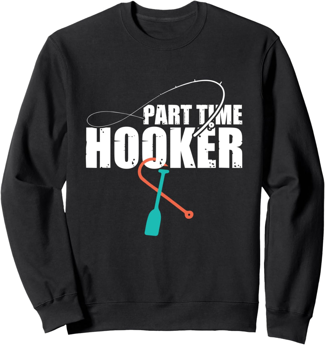 Teilzeit Nutte Lustige Fischer Sweatshirt