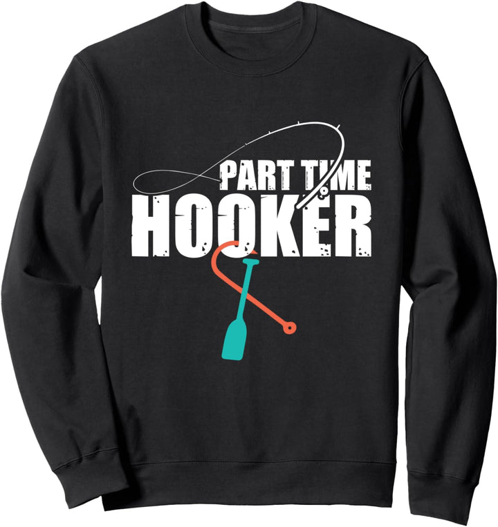 Teilzeit Nutte Lustige Fischer Sweatshirt