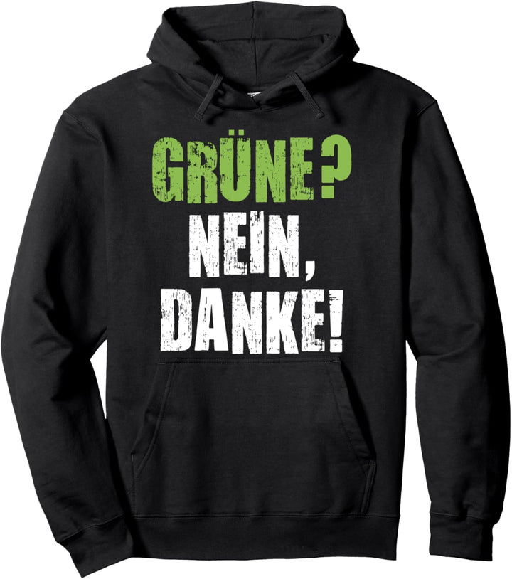 Grüne Nein Danke Statement Anti Grüne Protest Pullover Hoodie