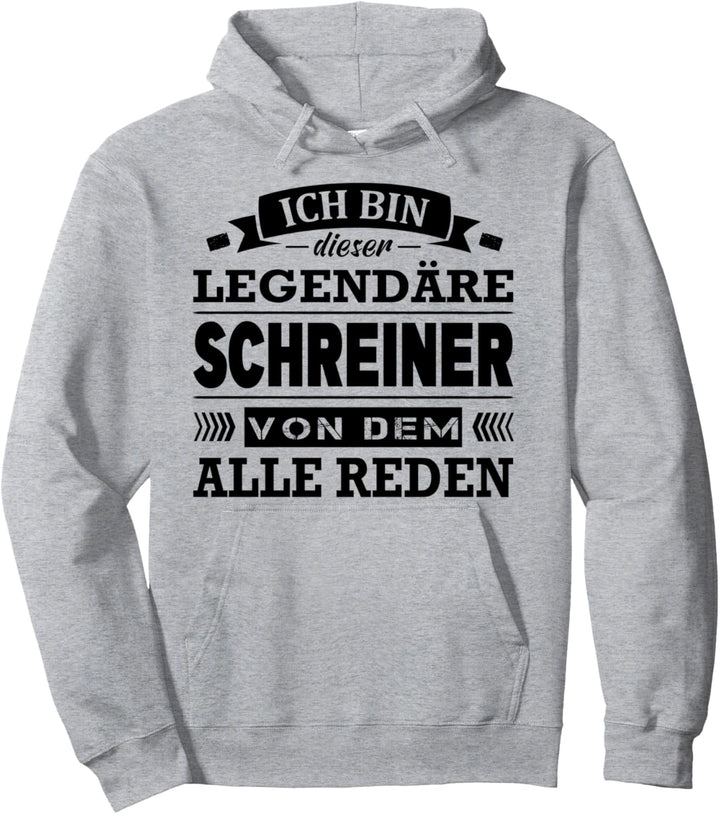 Ich Bin Dieser Legendäre Schreiner Von Dem Alle Reden Pullover Hoodie