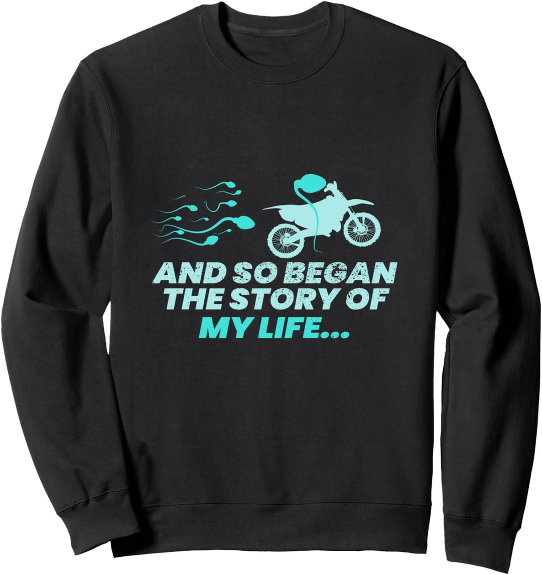 The Story Of My Life I Bike Sperma Humor Motorsport Motorrad Sweatshirt
