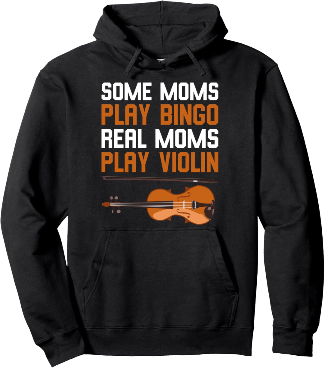 Violinist Gift Some Moms Play Bingo Real Moms Play Violin Pullover Hoodie