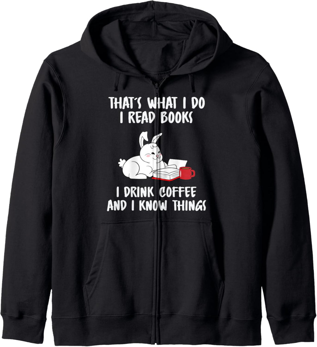 That's What I Do Read Books I Drink Coffee And I Know Things Kapuzenjacke
