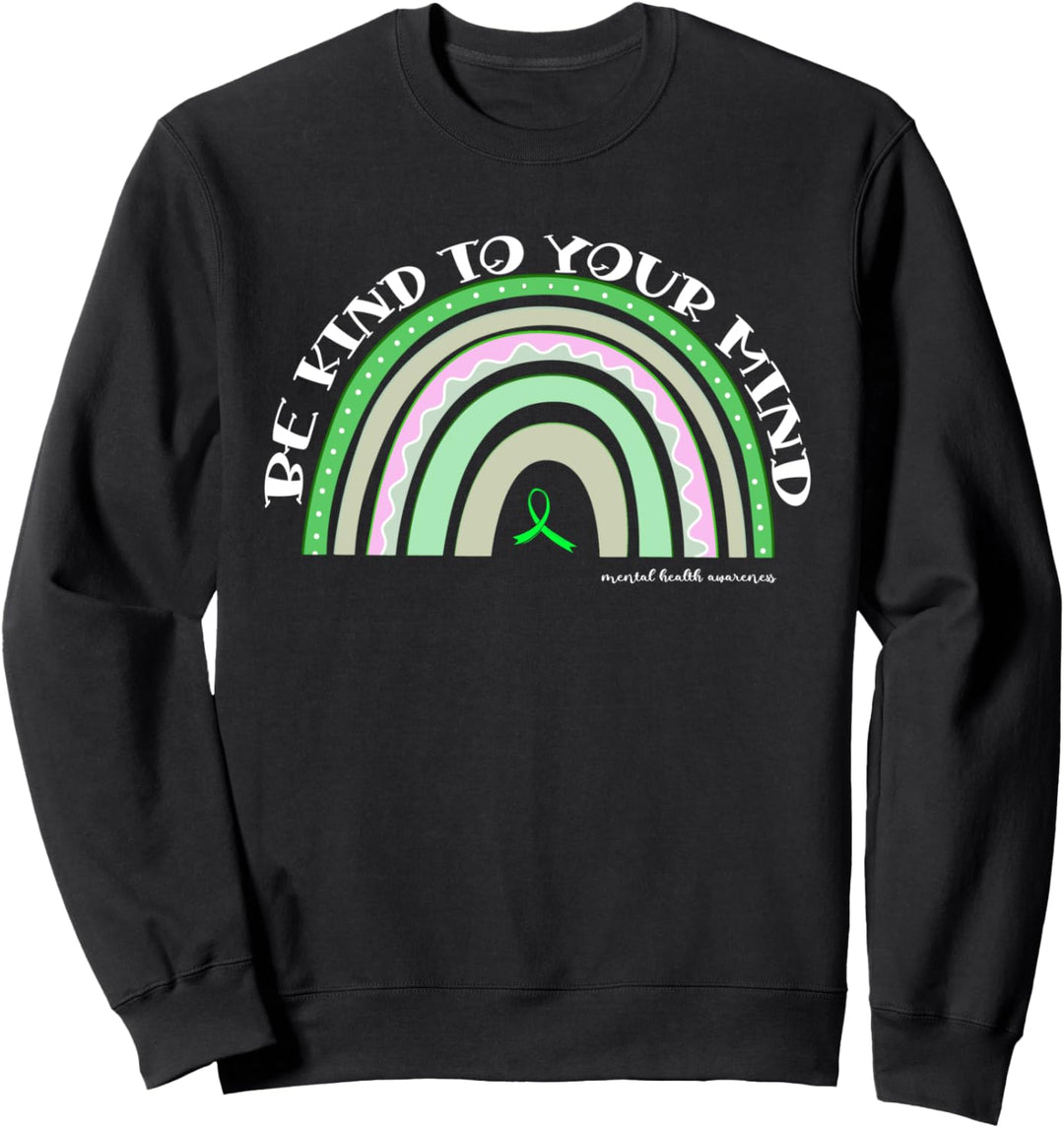 Be Kind To Your Mind Mental Health Awareness Sweatshirt