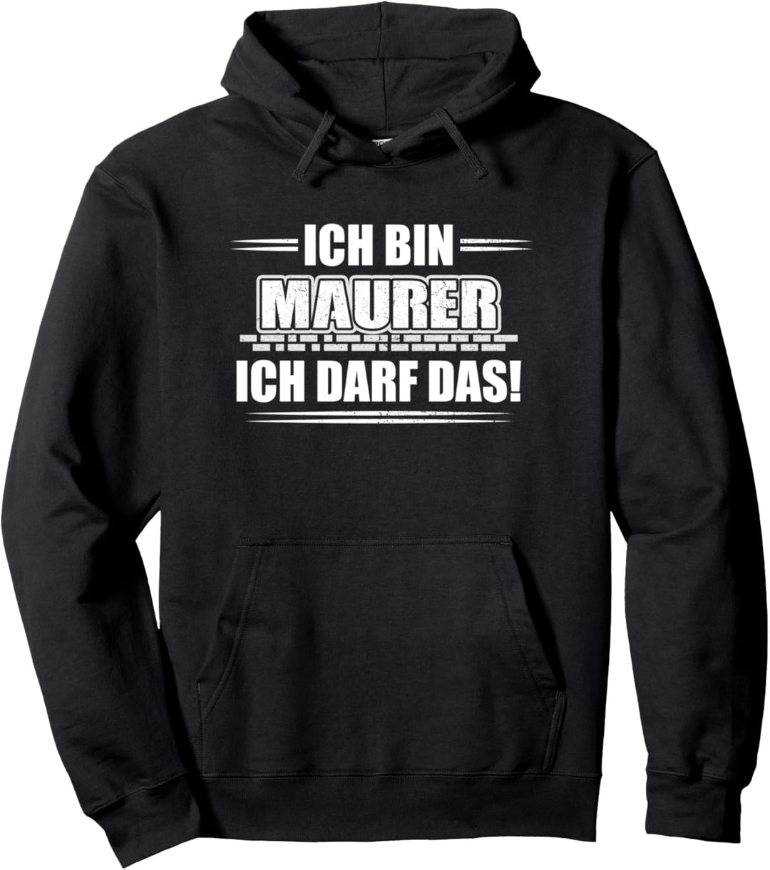 Ich bin Maurer - Ich darf das Pullover Hoodie