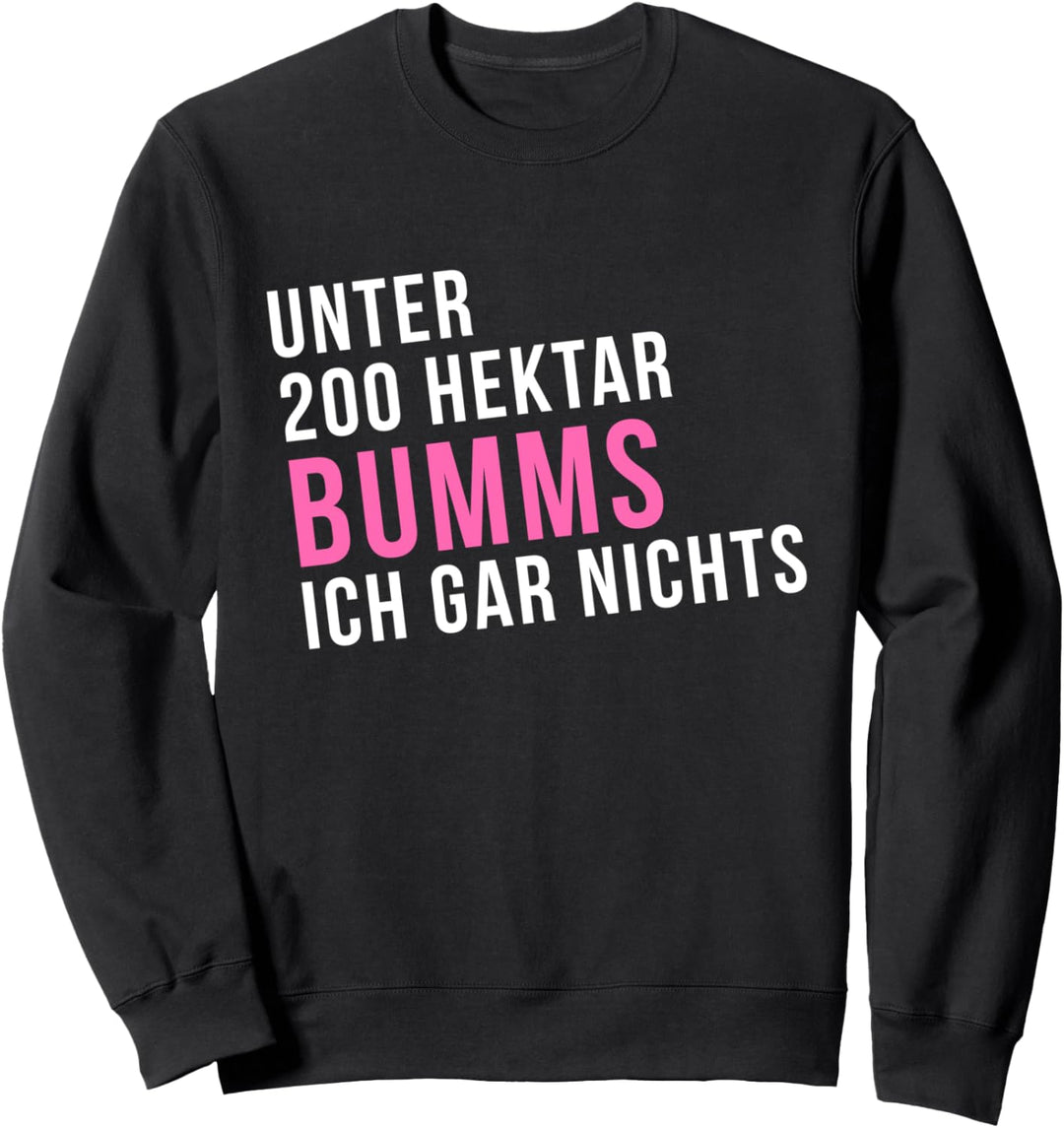 Unter 200 Hektar T-Shirt Landwirtin Dorf Bäuerin Shirt Sweatshirt