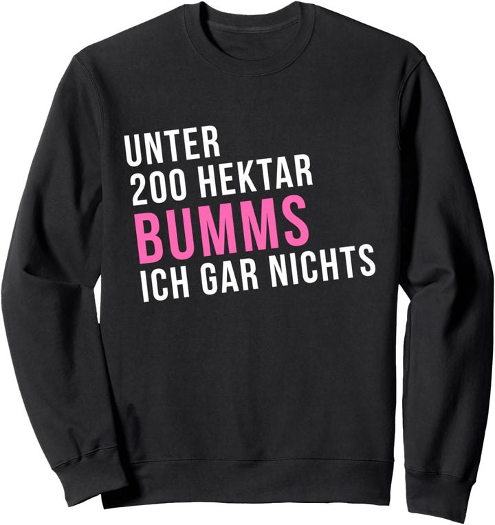 Unter 200 Hektar T-Shirt Landwirtin Dorf Bäuerin Shirt Sweatshirt
