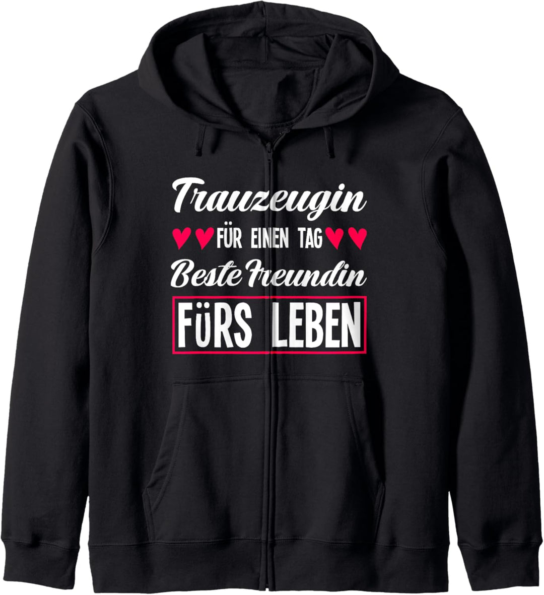 Treuzeugin Für Ein Tag Beste Freundin Fürs Leben Trauzeugin Kapuzenjacke