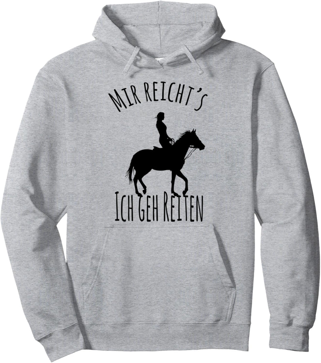 Mir reichts ich geh jetzt Reiten - lustiges Pferde Pullover Hoodie