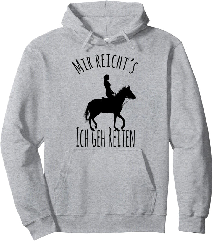 Mir reichts ich geh jetzt Reiten - lustiges Pferde Pullover Hoodie