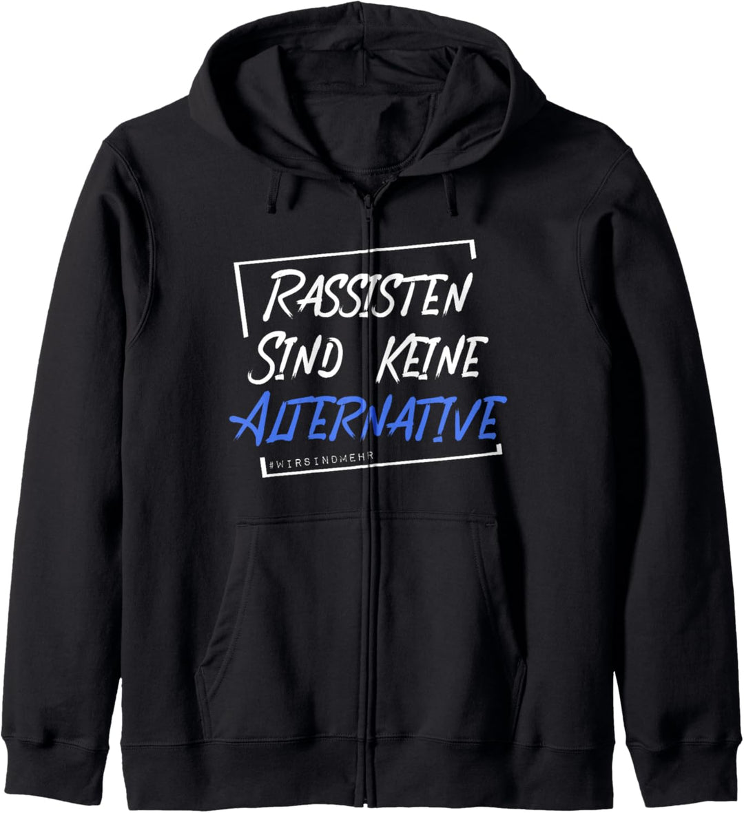 Rassisten sind keine Alternative #wirsindmehr Anti-Rechts Kapuzenjacke
