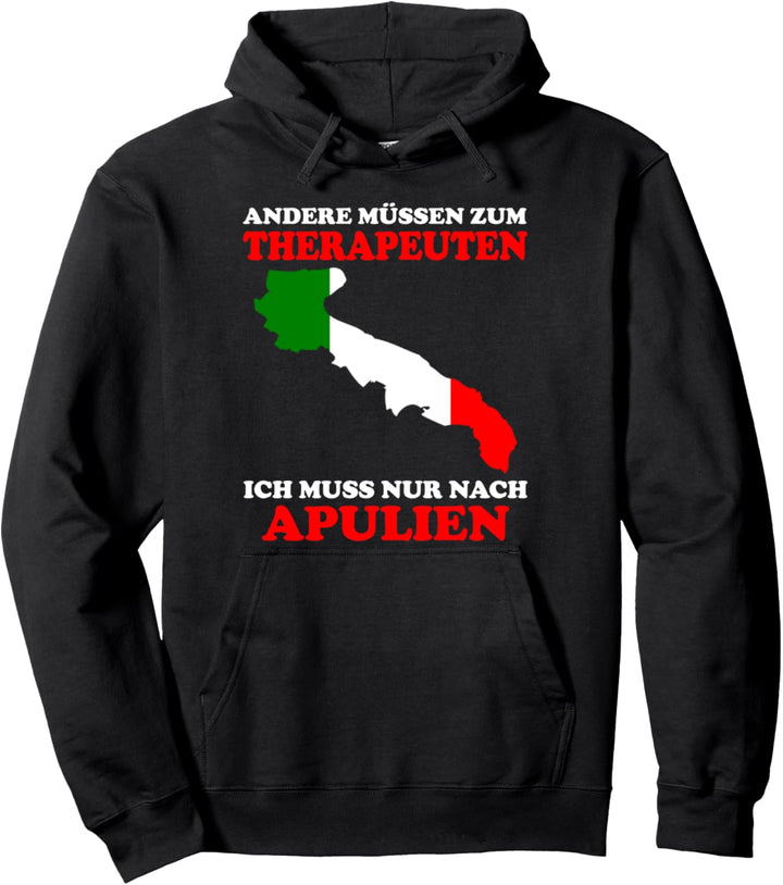 Andere müssen zum Therapeuten Ich muss nur nach Apulien Pullover Hoodie