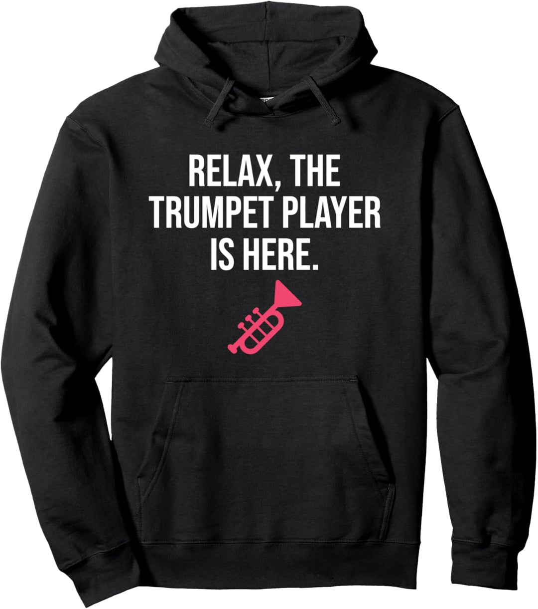 Funny Trumpet Gift Relax The Trumpet Player Is Here Trumpet Pullover Hoodie