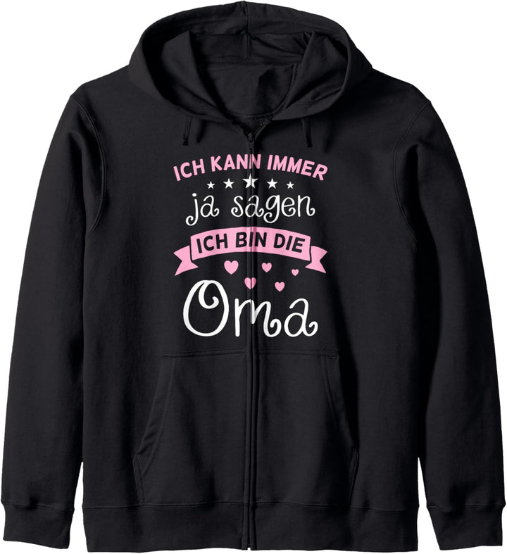 Ich kann immer Ja sagen ich bin die Oma Lustiges Kapuzenjacke