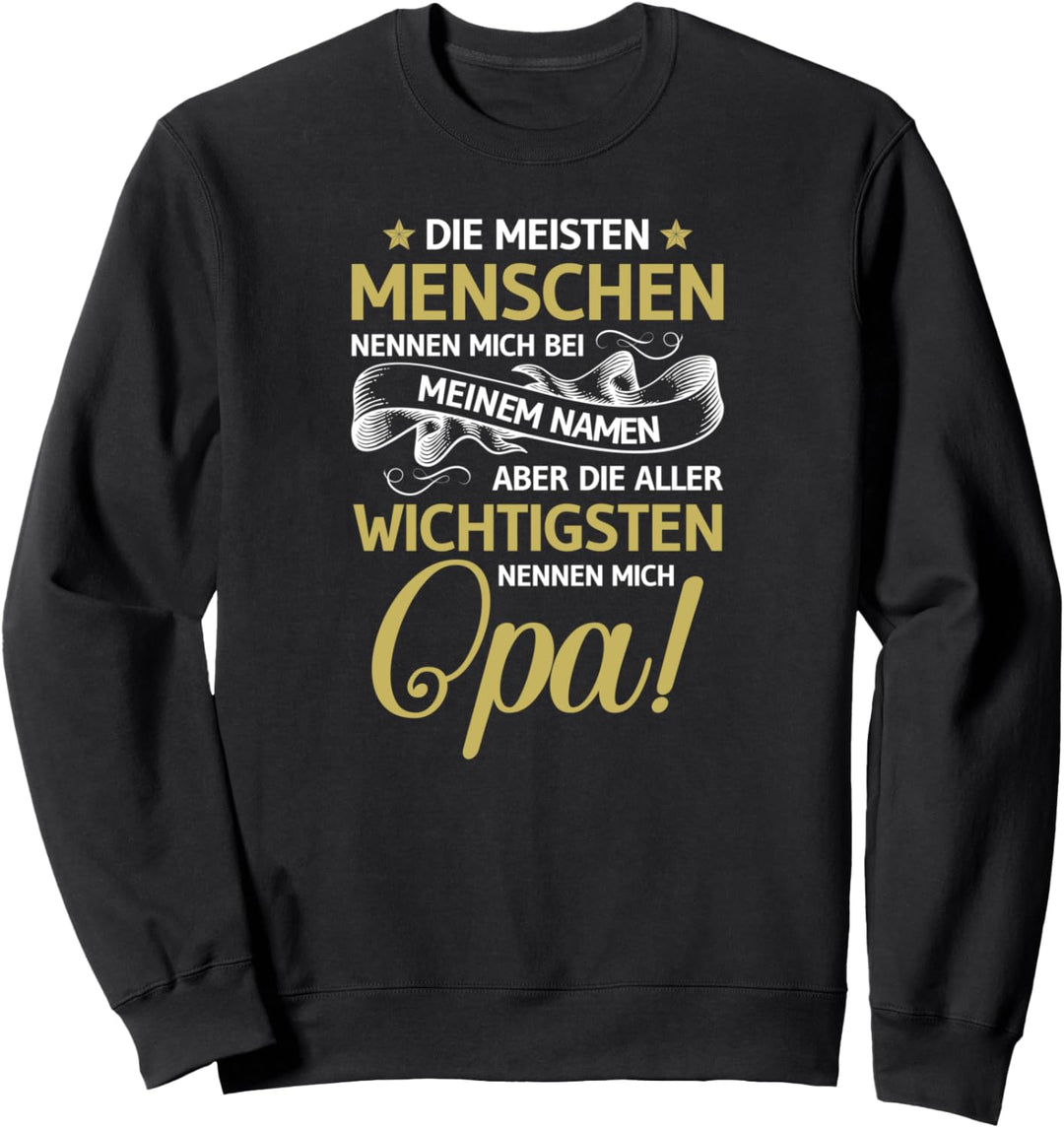 Die meisten Menschen nennen mich bei meinem Namen Opa Sweatshirt