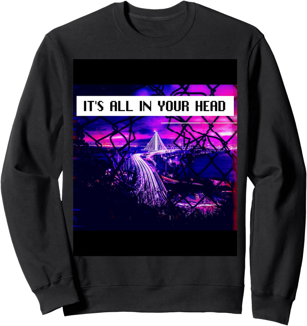 It's All In Your Head Glitchcore Weirdcore Vaporwave Sweatshirt